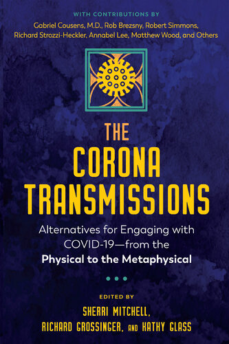 The Corona Transmissions: Alternatives for Engaging with COVID-19—from the Physical to the Metaphysical 2020