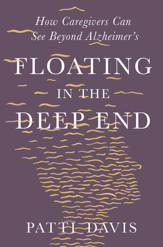 Floating in the Deep End: How Caregivers Can See Beyond Alzheimer's 2021