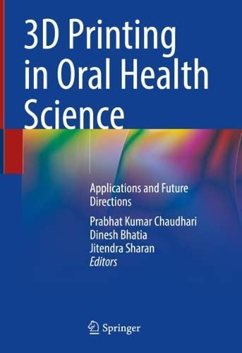3D Printing in Oral Health Science: Applications and Future Directions 2022