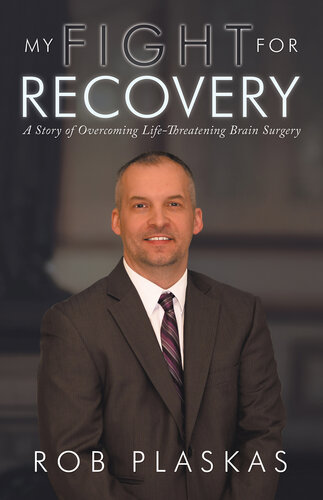 My Fight for Recovery: A Story of Overcoming Life-Threatening Brain Surgery 2020