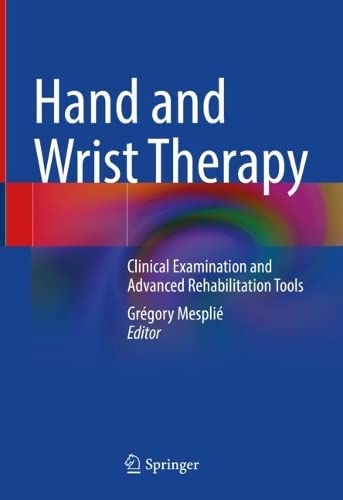 Hand and Wrist Therapy: Clinical Examination and Advanced Rehabilitation Tools 2022