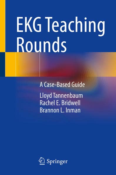 EKG Teaching Rounds: A Case-Based Guide 2022
