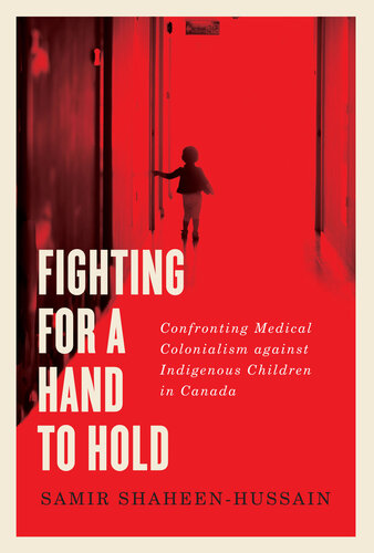 Fighting for a Hand to Hold: Confronting Medical Colonialism Against Indigenous Children in Canada 2020