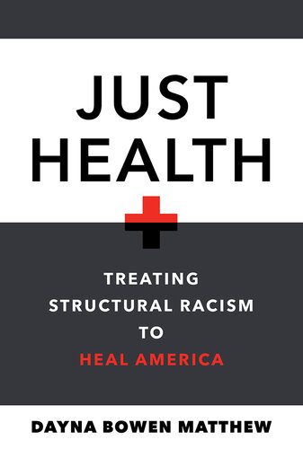 Just Health: Treating Structural Racism to Heal America 2022