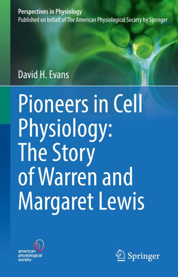 Pioneers in Cell Physiology: The Story of Warren and Margaret Lewis 2022