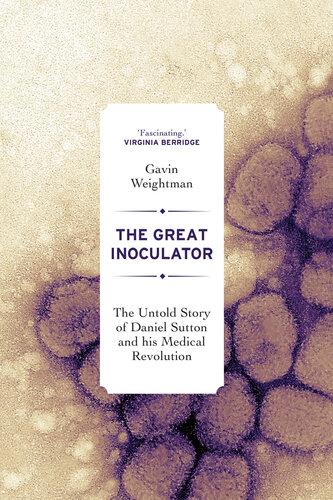 The Great Inoculator: The Untold Story of Daniel Sutton and His Medical Revolution 2020