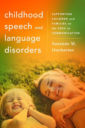 Childhood Speech and Language Disorders: Supporting Children and Families on the Path to Communication 2016
