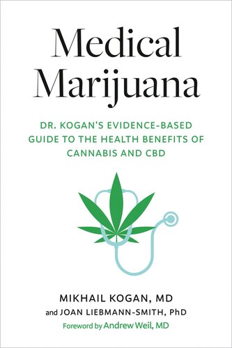 Medical Marijuana: Dr. Kogan's Evidence-Based Guide to the Health Benefits of Cannabis and CBD 2021