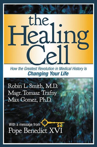 The Healing Cell: How the Greatest Revolution in Medical History is Changing Your Life 2013