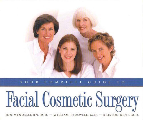 Your Complete Guide to Facial Cosmetic Surgery 2004