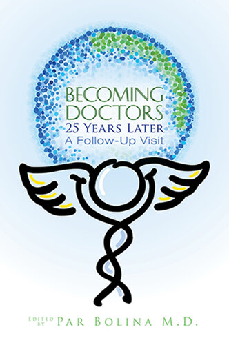 Becoming Doctors 25 Years Later: Twenty Five Physicians Sharing the Journey from Medical Student to Retirement 2021