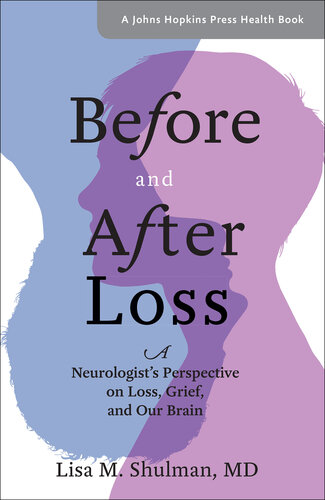 Before and After Loss: A Neurologist's Perspective on Loss, Grief, and Our Brain 2018