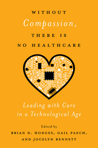 Without Compassion, There Is No Healthcare: Leading with Care in a Technological Age 2020