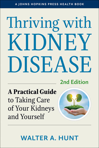 Thriving with Kidney Disease: A Practical Guide to Taking Care of Your Kidneys and Yourself 2022