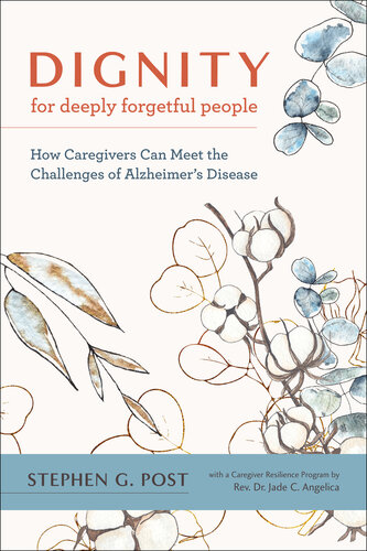 Dignity for Deeply Forgetful People: How Caregivers Can Meet the Challenges of Alzheimer's Disease 2022