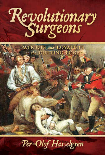 Revolutionary Surgeons: Patriots and Loyalists on the Cutting Edge 2021