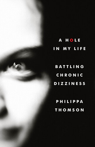 A Hole in My Life: Battling Chronic Dizziness 2016