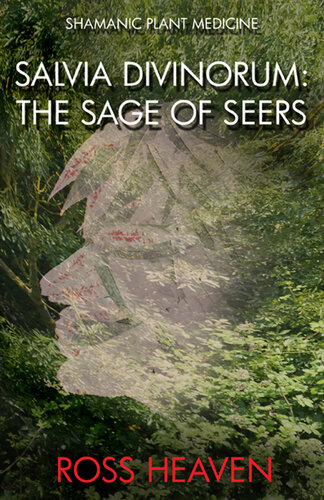 Shamanic Plant Medicine - Salvia Divinorum: The Sage of the Seers 2014