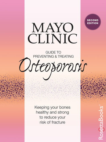 Mayo Clinic Guide to Preventing & Treating Osteoporosis: Keeping Your Bones Healthy and Strong to Reduce Your Risk of Fracture 2014