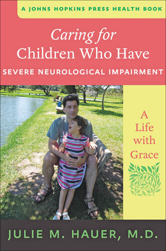 Caring for Children Who Have Severe Neurological Impairment: A Life with Grace 2013