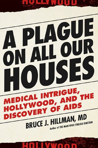 A Plague on All Our Houses: Medical Intrigue, Hollywood, and the Discovery of AIDS 2016