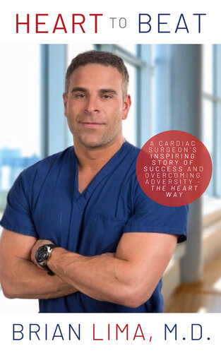 Heart to Beat: A Cardiac Surgeon's Inspiring Story of Success and Overcoming Adversity--The Heart Way 2020