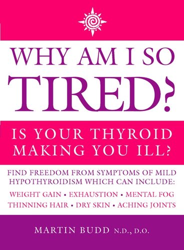 Why Am I So Tired?: Is your thyroid making you ill? 2012
