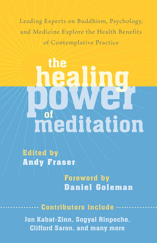 The Healing Power of Meditation: Leading Experts on Buddhism, Psychology, and Medicine Explore the Health Benefit s of Contemplative Practice 2013