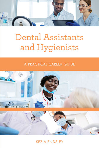 Dental Assistants and Hygienists: A Practical Career Guide 2019