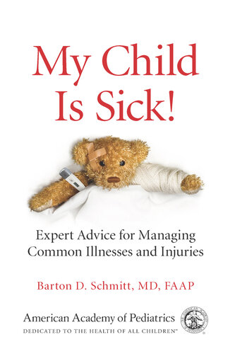 My Child Is Sick: Expert Advice for Managing Common Illnesses and Injuries 2011
