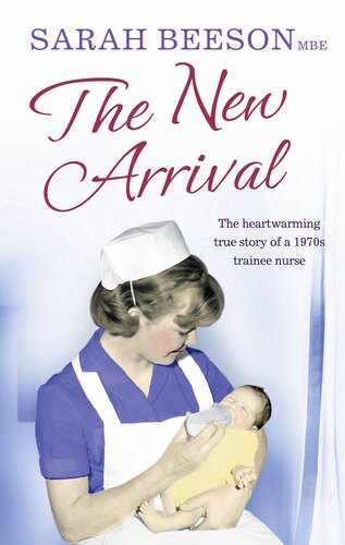 The New Arrival: The Heartwarming True Story of a 1970s Trainee Nurse 2014