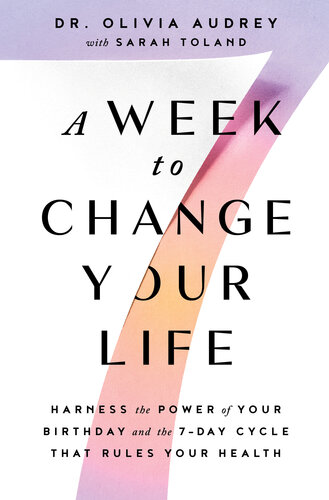 A Week to Change Your Life: Harness the Power of Your Birthday and the 7-Day Cycle That Rules Your Health 2022