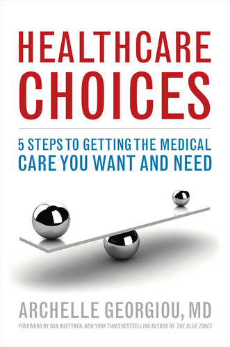 Healthcare Choices: 5 Steps to Getting the Medical Care You Want and Need 2017