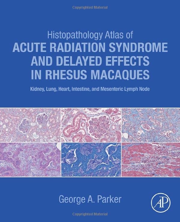 Histopathology Atlas of Acute Radiation Syndrome and Delayed Effects in Rhesus Macaques: Kidney, Lung, Heart, Intestine and Mesenteric Lymph Node 2022