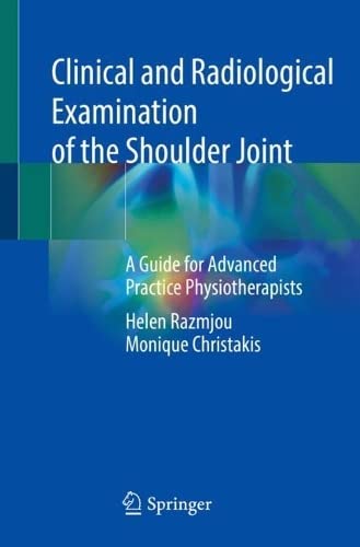 Clinical and Radiological Examination of the Shoulder Joint: A Guide for Advanced Practice Physiotherapists 2022