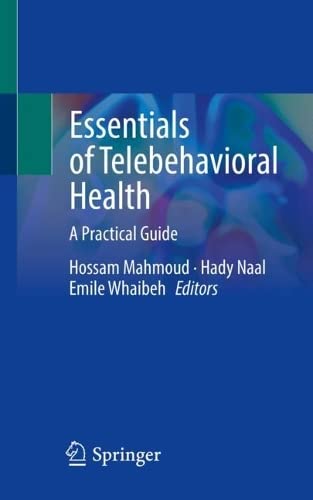 Essentials of Telebehavioral Health: A Practical Guide 2022