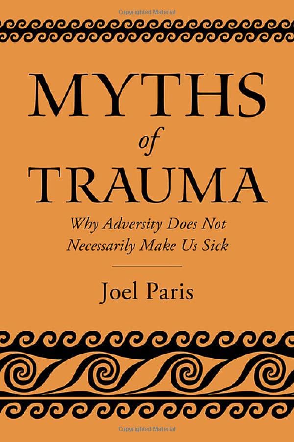 Myths of Trauma: Why Adversity Does Not Necessarily Make Us Sick 2022