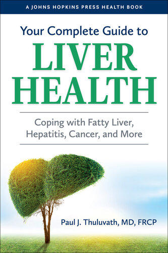 Your Complete Guide to Liver Health: Coping with Fatty Liver, Hepatitis, Cancer, and More 2022