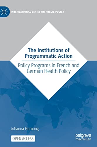 The Institutions of Programmatic Action: Policy Programs in French and German Health Policy 2022