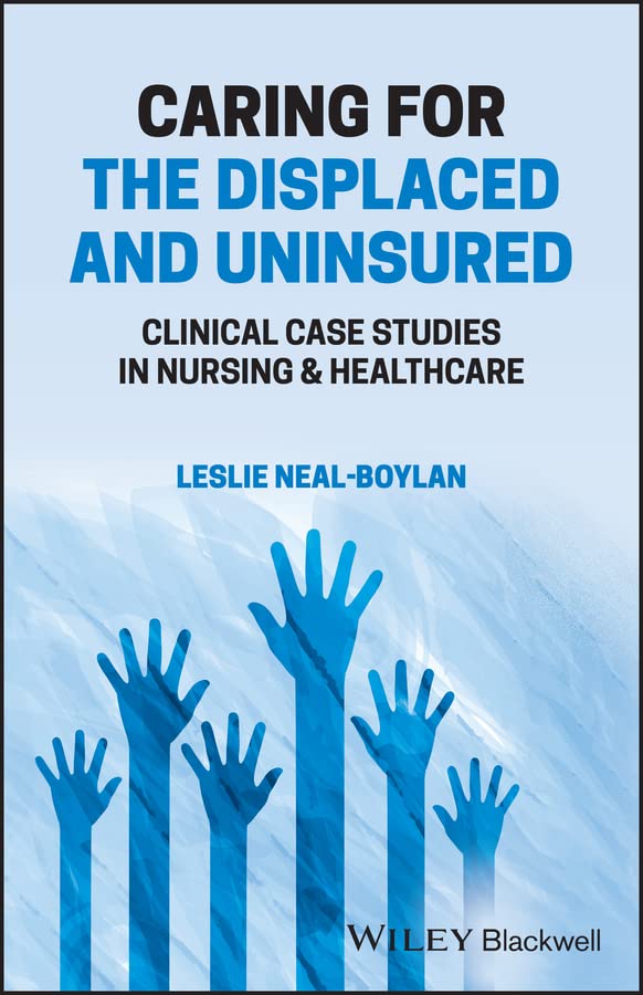 Caring for the Displaced and Uninsured: Clinical Case Studies in Nursing and Healthcare 2022