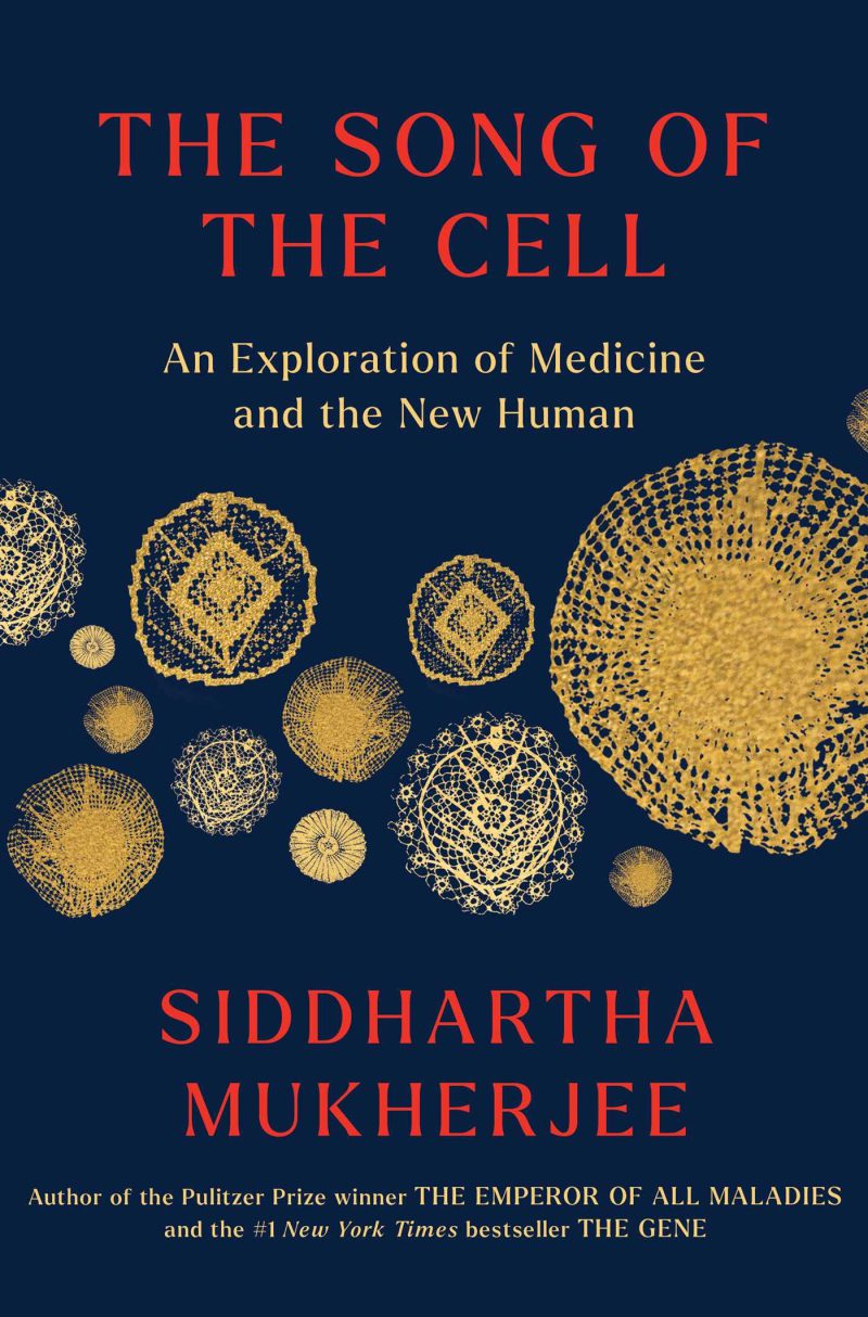The Song of the Cell: An Exploration of Medicine and the New Human 2022
