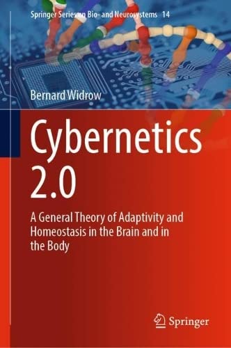 Cybernetics 2.0: A General Theory of Adaptivity and Homeostasis in the Brain and in the Body 2022