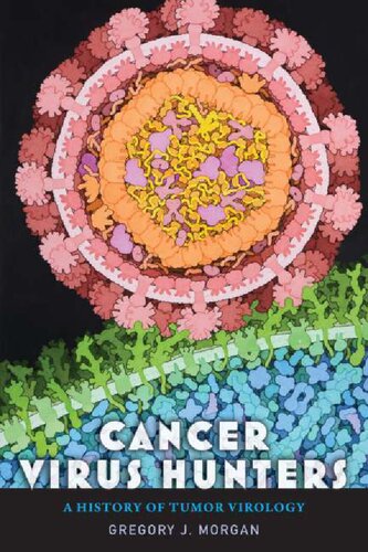 Cancer Virus Hunters: A History of Tumor Virology 2022