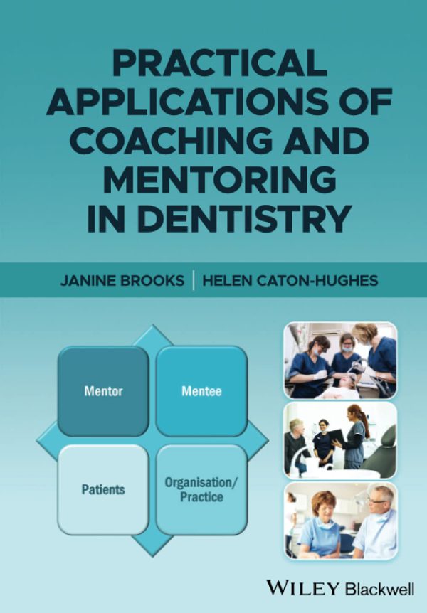 Practical Applications of Coaching and Mentoring in Dentistry 2021