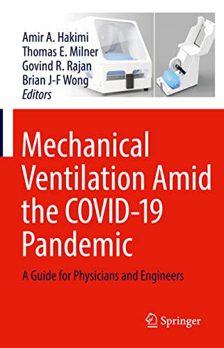 Mechanical Ventilation Amid the COVID-19 Pandemic: A Guide for Physicians and Engineers 2022