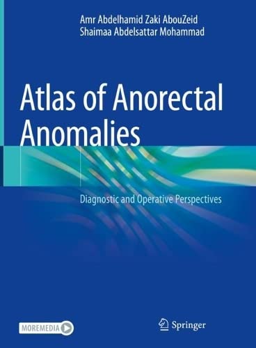 Atlas of Anorectal Anomalies: Diagnostic and Operative Perspectives 2022