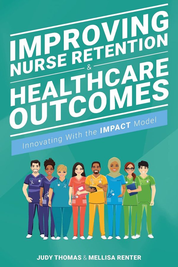 Improving Nurse Retention & Healthcare Outcomes: Innovating With the IMPACT Model 2021