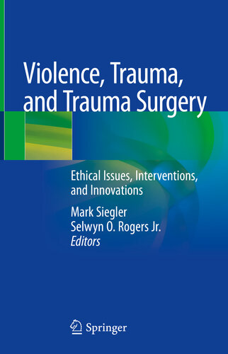 Violence, Trauma, and Trauma Surgery: Ethical Issues, Interventions, and Innovations 2020