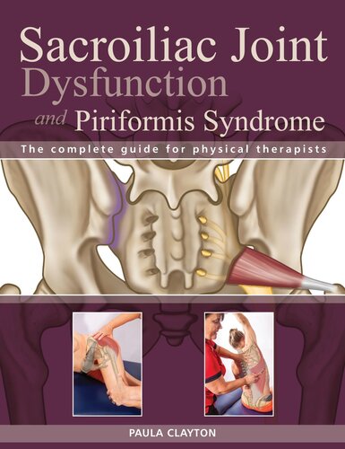 Sacroiliac Joint Dysfunction and Piriformis Syndrome: The Complete Guide for Physical Therapists 2016