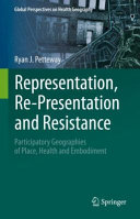 Representation, Re-Presentation, and Resistance: Participatory Geographies of Place, Health, and Embodiment 2022